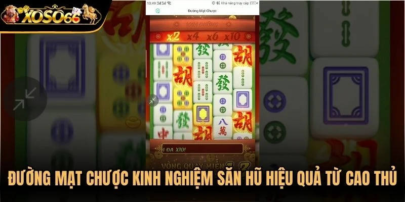 Đường mạt chược kinh nghiệm săn hũ hiệu quả từ cao thủ